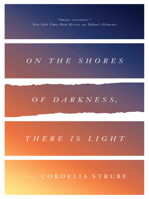 Title details for On the Shores of Darkness, There Is Light by Cordelia Strube - Available